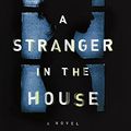 Cover Art for 9780735221123, A Stranger in the House by Shari Lapena