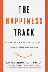 Cover Art for 9780062344007, The Happiness Track by Emma Seppala