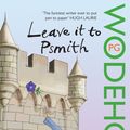 Cover Art for 9780099513797, Leave it to Psmith by P. G. Wodehouse