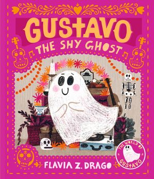 Cover Art for 9781536211146, Gustavo, the Shy Ghost by Flavia Z. Drago