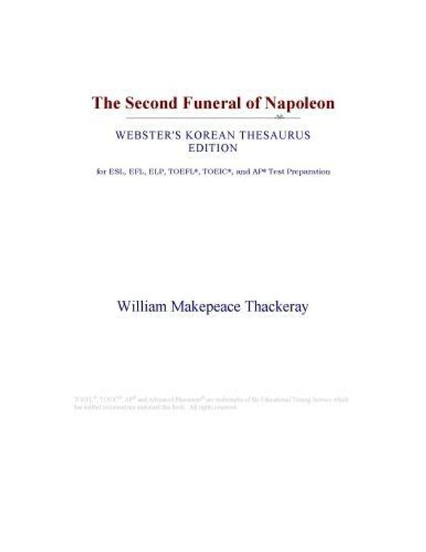 Cover Art for 9780546396645, The Second Funeral of Napoleon (Webster's Korean Thesaurus Edition) by Unknown