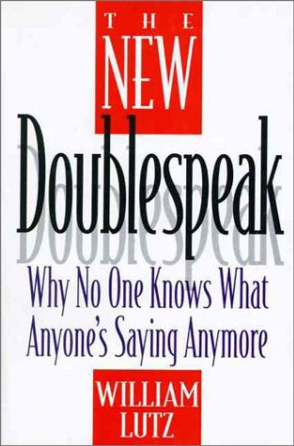 Cover Art for 9780060171346, The New Doublespeak: Why No One Knows What Anyone's Saying Anymore by William Lutz