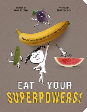 Cover Art for 9780593522950, Eat Your Superpowers! by Toni Buzzeo