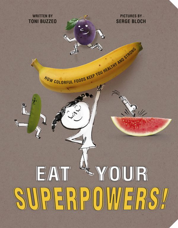 Cover Art for 9780593522950, Eat Your Superpowers! by Toni Buzzeo