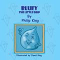 Cover Art for 9781612049007, Bluey, the Little Drip by Philip King