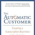 Cover Art for 9781591847465, The Automatic Customer by John Warrillow