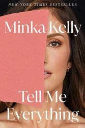 Cover Art for 9781250852069, Tell Me Everything: A Memoir by Minka Kelly