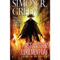 Cover Art for B0059ECPXW, JUST ANOTHER JUDGEMENT DAY [Just Another Judgement Day ] BY Green, Simon R.(Author)Mass Market Paperbound 01-Jan-2010 by Simon R. Green