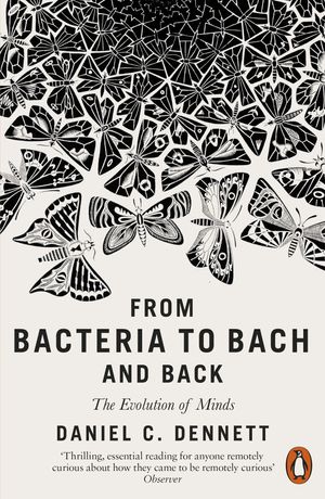 Cover Art for 9780141978048, From Bacteria to Bach and Back: The Evolution of Minds by Daniel C. Dennett