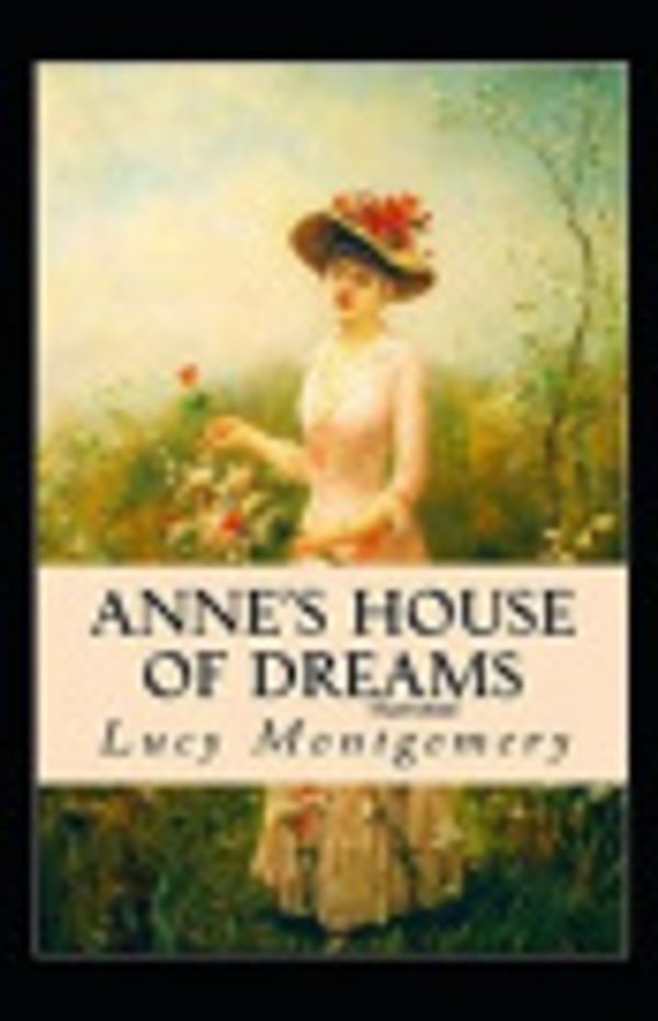 Cover Art for 9798644446797, Anne's House of Dreams Illustrated by Lucy Maud Montgomery