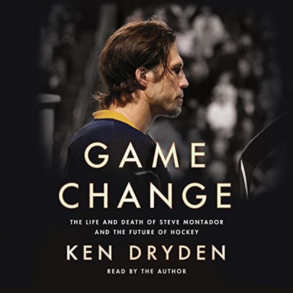 Cover Art for B076HW5CZK, Game Change: The Life and Death of Steve Montador, and the Future of Hockey by Ken Dryden