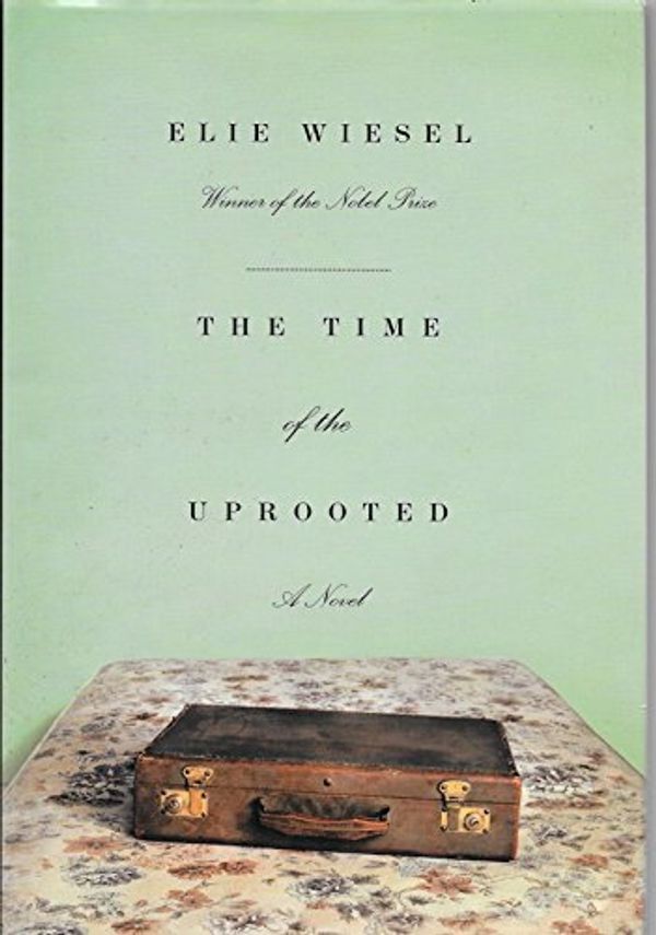 Cover Art for 9781400041725, The Time of the Uprooted by Elie Wiesel