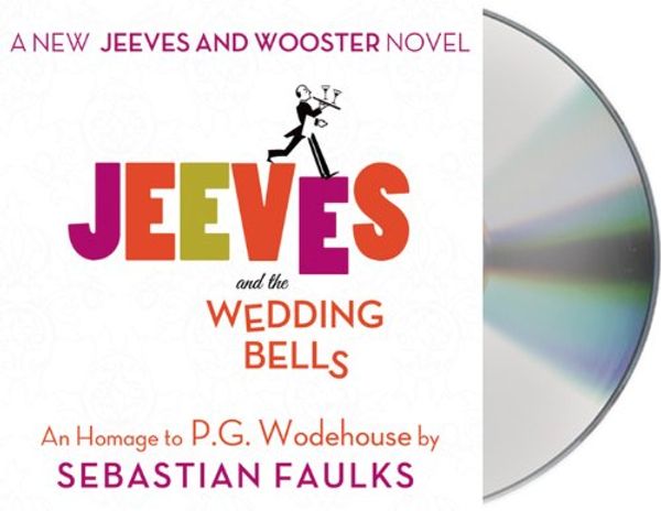 Cover Art for 9781427237828, Jeeves and the Wedding Bells by Sebastian Faulks