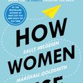 Cover Art for 9781847942258, How Women Rise: Break the 12 Habits Holding You Back by Sally Helgesen, Marshall Goldsmith