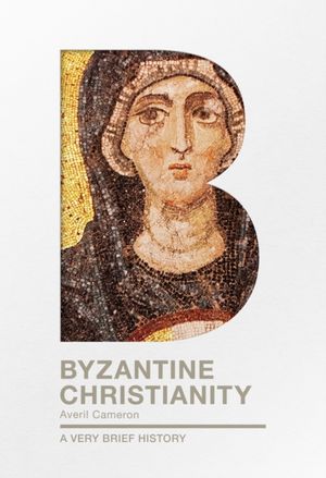 Cover Art for 9780281076130, Byzantine Christianity by Averil Cameron