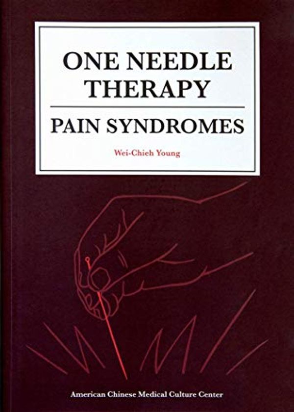 Cover Art for 9781943744053, One Needle Therapy: Pain Syndromes by Wei-Chieh Young