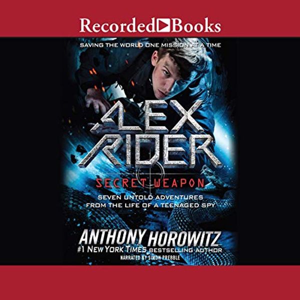 Cover Art for B07V5RNQ13, Alex Rider: Secret Weapon: Seven Untold Adventures from the Life of a Teenaged Spy by Anthony Horowitz