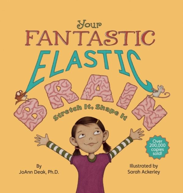 Cover Art for 9780982993804, Your Fantastic, Elastic Brain by JoAnn Deak