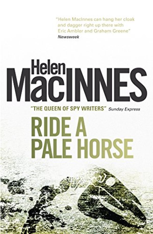 Cover Art for B00MLDW6H4, Ride a Pale Horse by Helen MacInnes
