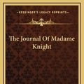 Cover Art for 9781168988225, The Journal of Madame Knight by Knight, Sarah Kemble