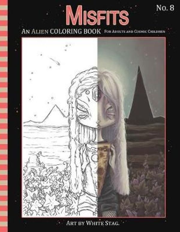 Cover Art for 9781974439577, Misfits An Alien Coloring book for Adults and Cosmic Children: A Cosmic fantasy featuring aliens, crystals, abductions, space and other worlds.: ... A Coloring book for adults and ODD Children) by White Stag