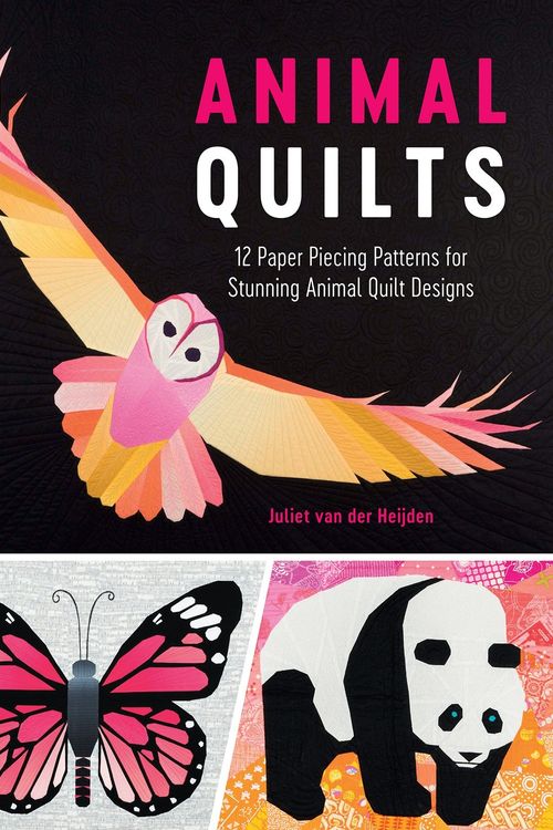 Cover Art for 9781446306673, Animal Quilts: 12 Paper Piecing Patterns for Stunning Animal Quilt Designs by Juliet van der Heijden