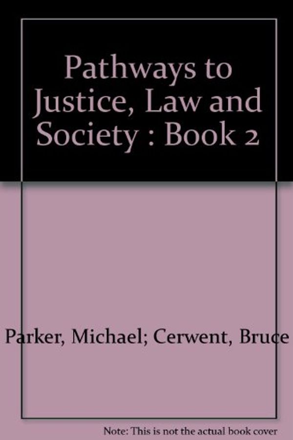 Cover Art for 9780733903892, Pathways to Justice, Law and Society : Book 2 by Michael; Cerwent, Bruce Parker