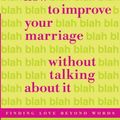 Cover Art for 9780767923170, How to Improve Your Marriage without Talking About it by Patricia Love