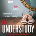 Cover Art for 9781529303933, The Understudy by Sophie Hannah, Clare Mackintosh, B.A. Paris, Holly Brown