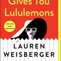 Cover Art for 9781476778457, When Life Gives You Lululemons by Lauren Weisberger