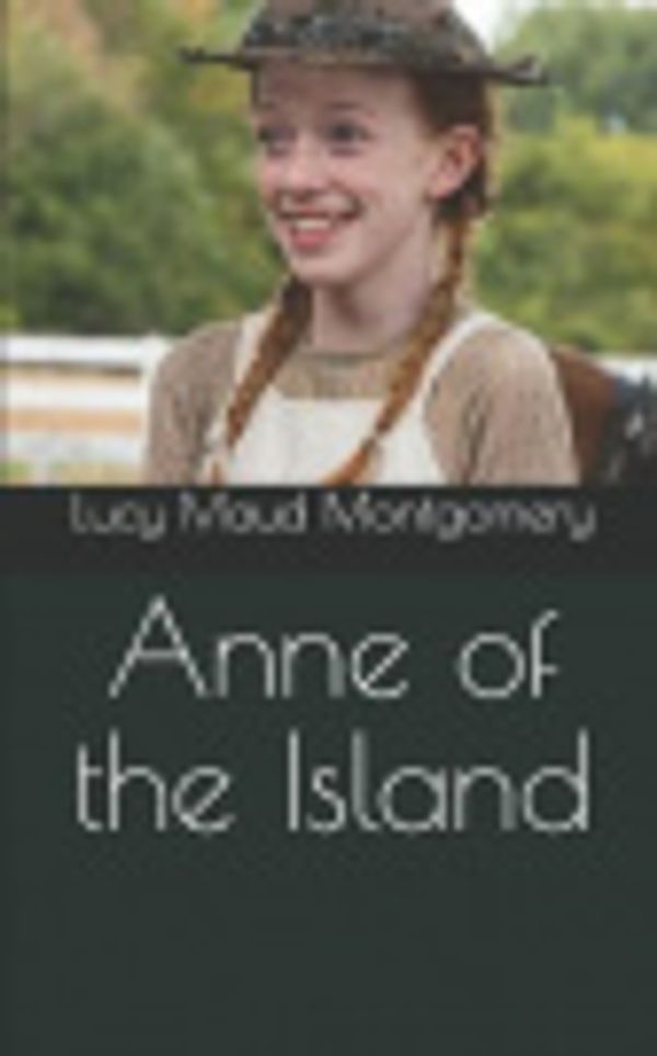 Cover Art for 9781095406076, Anne of the Island by Lucy Maud Montgomery