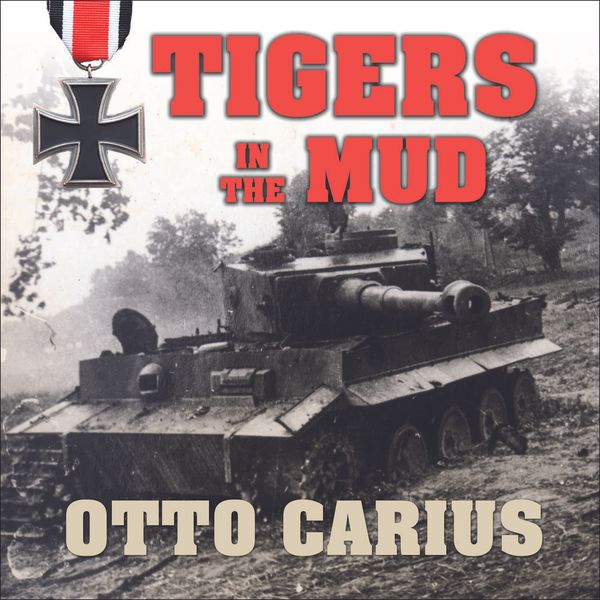 Cover Art for 9781515986188, Tigers in the Mud by Otto Carius