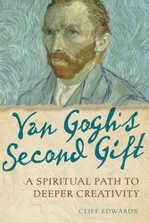 Cover Art for 9781506462356, Van Gogh's Second Gift: A Spiritual Path to Deeper Creativity by Cliff Edwards