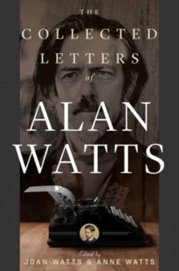 Cover Art for 9781608684151, Collected Letters of Alan Watts by Alan Watts