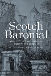Cover Art for 9781474283472, Scotch Baronial: The Architecture of Scotland and Unionist Nationalism by Miles Glendinning, Aonghus MacKechnie