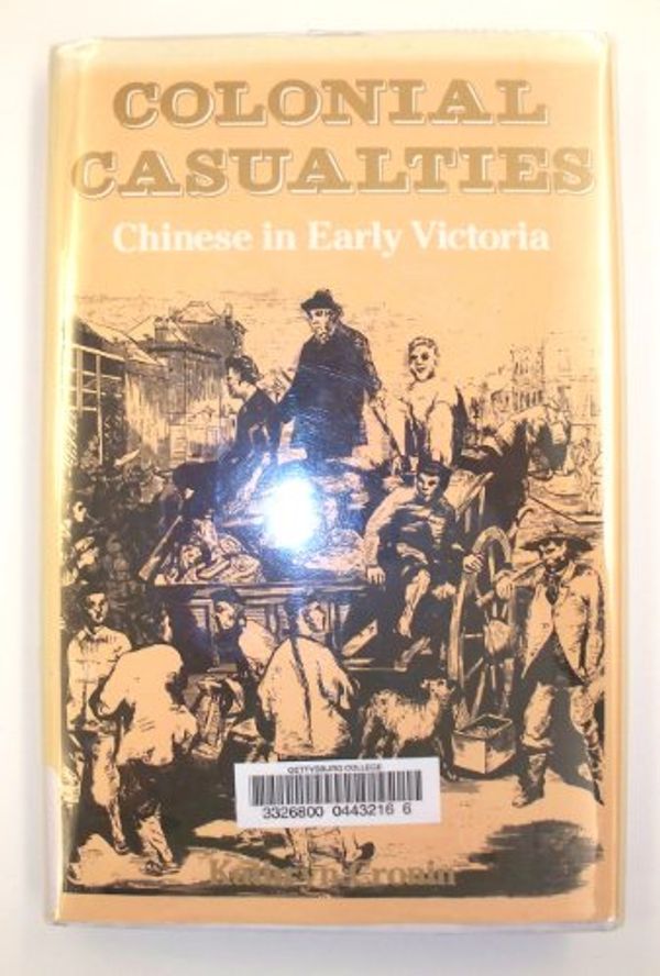 Cover Art for 9780522842210, Colonial Casualties: Chinese in Early Victoria by K. Cronin