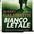 Cover Art for 9788893817103, Bianco letale. Un'indagine di Cormoran Strike by Robert Galbraith
