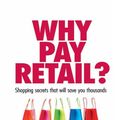 Cover Art for 9781742694467, Why Pay Retail? by Unknown