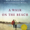 Cover Art for 9780767914758, A Walk on the Beach: Tales of Wisdom from an Unconventional Woman by Joan Anderson