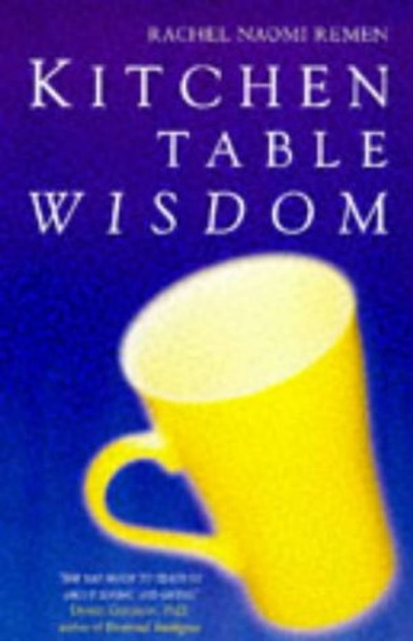 Cover Art for 9780330351539, Kitchen Table Wisdom by Rachel Naomi Remen
