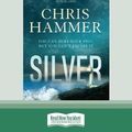 Cover Art for 9780369328137, Silver by Chris Hammer