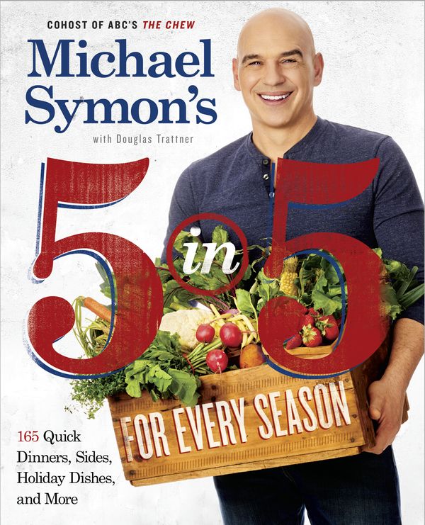 Cover Art for 9780804186568, Michael Symon's 5 in 5 for Every Season: 150 Quick Dinners, Sides, and Holiday Dishes by Michael Symon