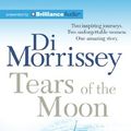 Cover Art for 9781743191309, Tears of the Moon by Di Morrissey