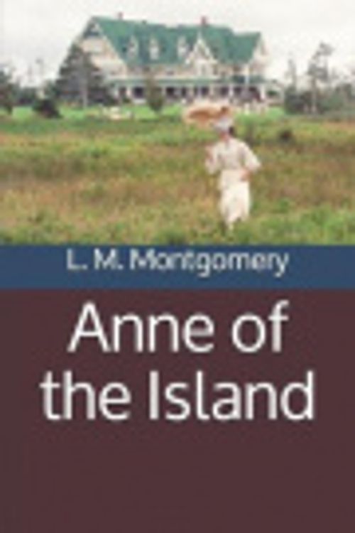 Cover Art for 9781097941476, Anne of the Island by L M Montgomery