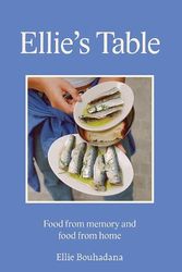 Cover Art for 9781743798751, Ellie's Table: Food From Memory and Food From Home by Ellie Bouhadana