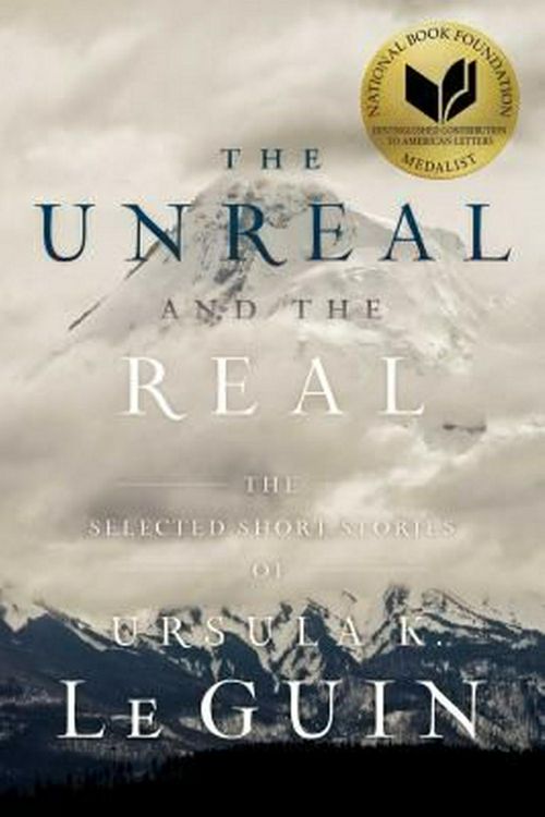 Cover Art for 9781481475976, The Unreal and the Real: The Selected Short Stories of Ursula K. Le Guin by Ursula K. Le Guin