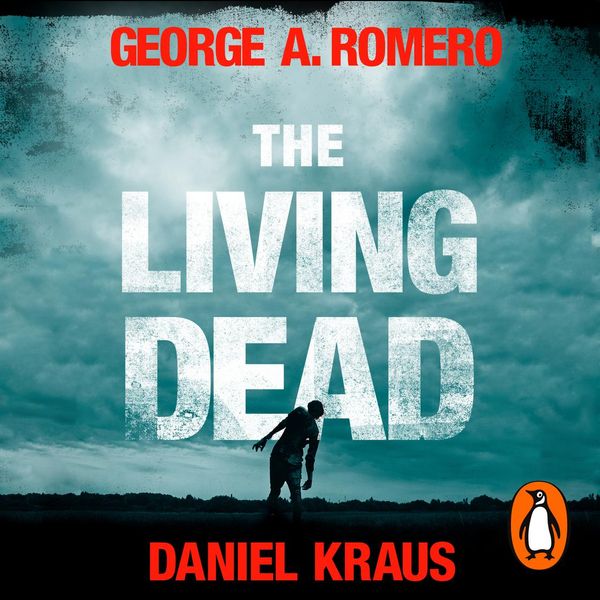 Cover Art for 9781473584068, The Living Dead by George A. Romero, Daniel Kraus