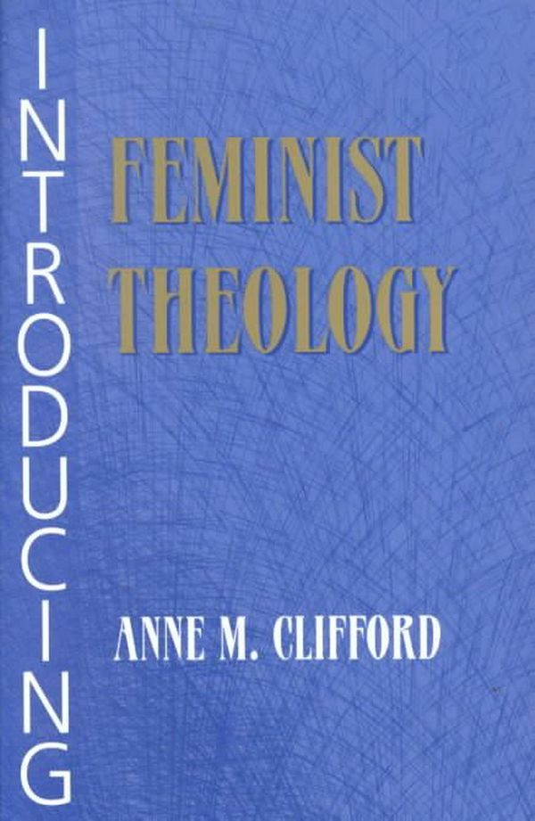 Cover Art for 9781570752384, Introducing Feminist Theology by Anne M. Clifford