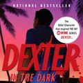 Cover Art for 9780307455734, Dexter in the Dark by Jeff Lindsay