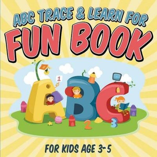 Cover Art for 9781681857169, ABC Trace & Learn For Fun Book: For Kids Age 3-5 by Packer, Bowe